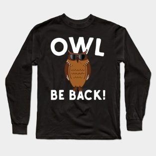 Owl Be Back Long Sleeve T-Shirt